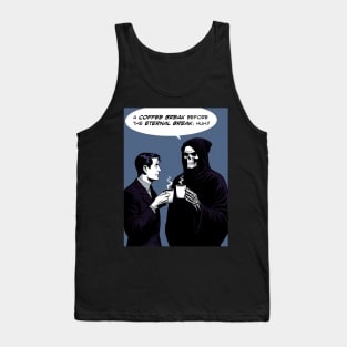 Grim Reaper coffee break before eternal break Tank Top